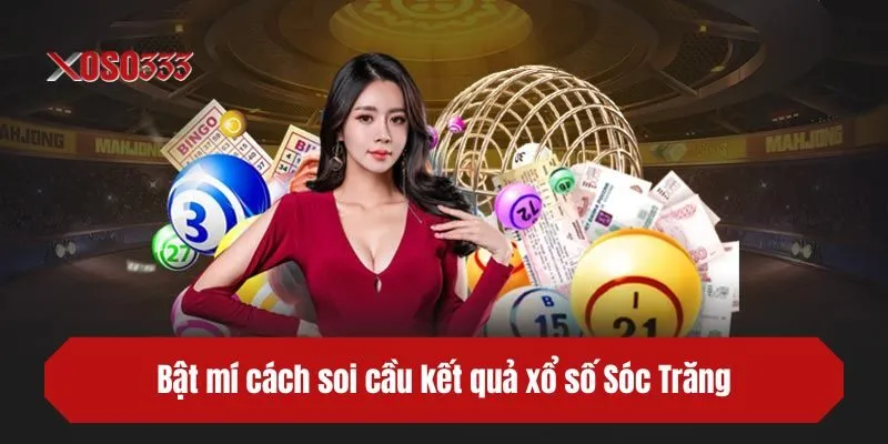 Bật mí cách soi cầu kết quả xổ số Sóc Trăng