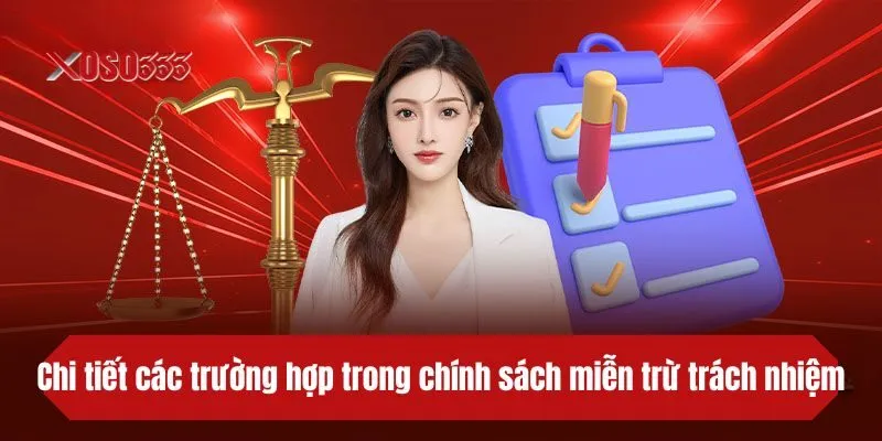 Chi tiết các trường hợp trong chính sách miễn trừ trách nhiệm