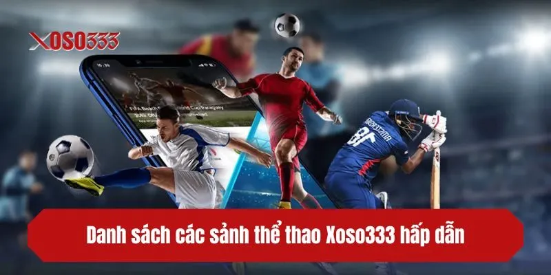Danh sách các sảnh thể thao XOSO333 hấp dẫn