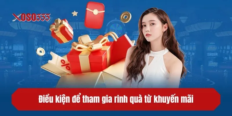 Điều kiện để tham gia rinh quà từ khuyến mã