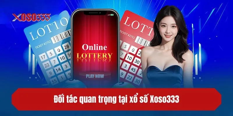 Đối tác quan trọng tại xổ số XOSO333