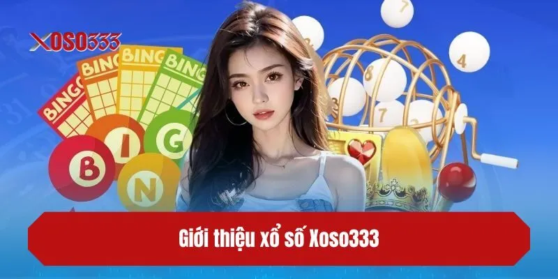 Giới thiệu xổ số XOSO333