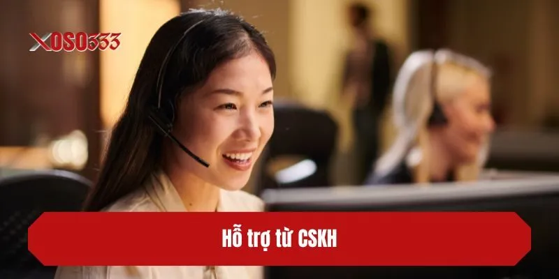Hỗ trợ từ CSKH