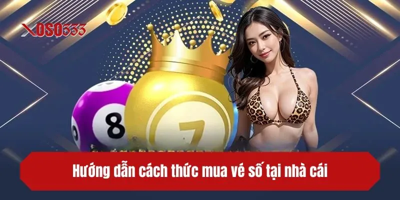 Hướng dẫn cách thức mua vé số tại nhà cái