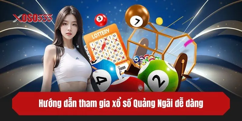 Hướng dẫn tham gia xổ số Quảng Ngãi tại XOSO333