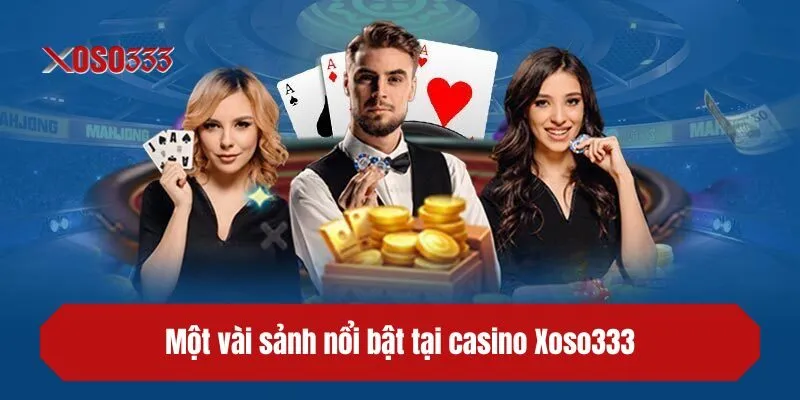 Một vài sảnh nổi bật tại casino XOSO333