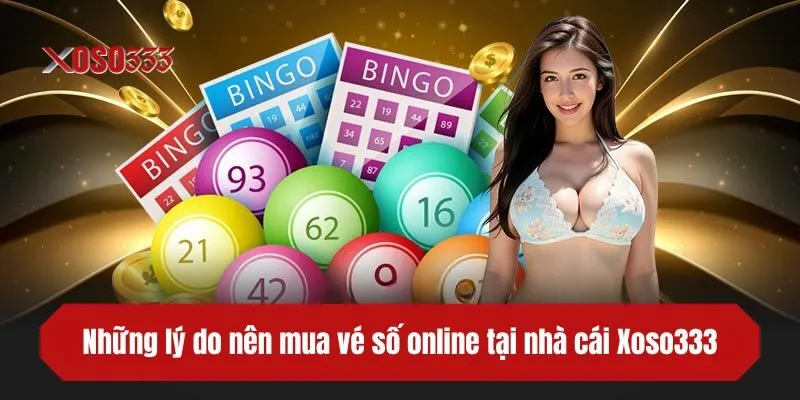 Những lý do nên mua vé số online tại nhà cái Xoso333