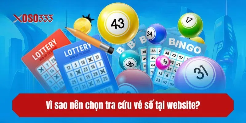 Vì sao nên chọn tra cứu vé số tại website?