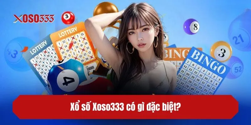 Xổ số XOSO333 có gì đặc biệt?